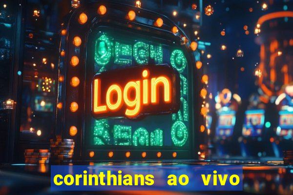 corinthians ao vivo futebol play